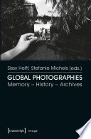 Global Photographies : Memory - History - Archives.