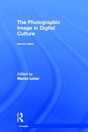 The photographic image in digital culture /
