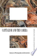Capitalism and the camera : essays on photography and extraction /
