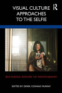 Visual culture approaches to the selfie /