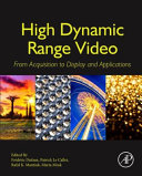 High dynamic range video : from acquisition, to display and applications /