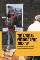 The African photographic archive : research and curatorial strategies /