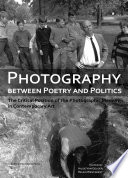 Photography between poetry and politics : the critical position of the photographic medium in contemporary art /