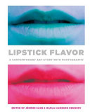 Lipstick flavor : a contemporary art story with photography /