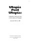 Utopia post Utopia : configurations of nature and culture in recent sculpture and photography, January 29-March 27, 1988 /