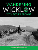 Wandering Wicklow with Father Browne /