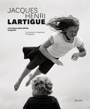 Jacques Henri Lartigue : L'invenzione della felicità : Fotografie = The invention of happiness : Photographs /