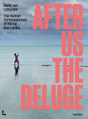 After us the deluge : the human consequences of rising sea levels /