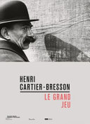 Henri Cartier-Bresson : Le grand jeu /