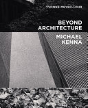 Beyond architecture : Michael Kenna /