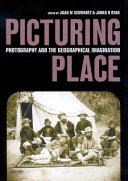 Picturing place : photography and the geographical imagination /