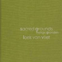 Sacred grounds = Heilige gronden : quiet areas in the Netherlands and Flanders = Stiltegebieden in Nederland en Vlaanderen /