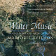 Water music : sixty-six renowned musicians from around the world celebrate water in words and music /