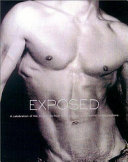 Exposed : a celebration of the male nude from 90 of the world's greatest photographers /