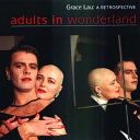 Adults in wonderland : Grace Lau: a retrospective / with an introduction by Amanda Hopkinson.