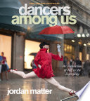 Dancers among us : a celebration of joy in the everyday /