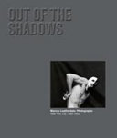 Out of the shadows : Marcus Leatherdale : photographs, New York City, 1980-1992.