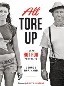 All tore up : Texas hot rod portraits /