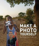 Make a photo yourself : photowork by the children of Christoph Schlingensief Opera Village Africa, Burkina Faso.
