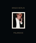 Brigid Berlin : polaroids /