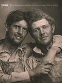 Loving : a photographic history of men in love 1850s-1950s : Nini-Treadwell collection /