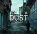 A handful of dust /