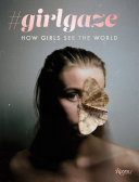 #girlgaze : how girls see the world /