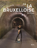 "La Bruxelloise : Bruxelles en 100 portraits = Brussel in 100 portretten = Brussels in 100 portraits /
