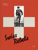 Karlheinz Weinberger : Swiss rebels /
