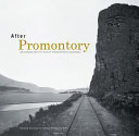 After Promontory : one hundred and fifty years of transcontinental railroading /
