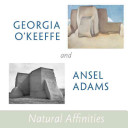 Georgia O'Keeffe and Ansel Adams : natural affinities /
