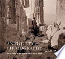 Antiquity & photography : early views of ancient Mediterranean sites /