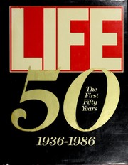 Life, the first fifty years : 1936-1986.