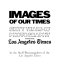 Images of our times : sixty years of photography from the Los Angeles times /
