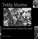 Teddy Mazina : des tambours sur l'oreille d'un sourd : Burundi.