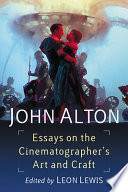 John Alton : essays on the cinematographer's art and craft /