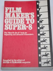 Film maker's guide to Super-8 : a "how-to-do-it" book for beginning and advanced film makers /