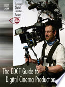 The EDCF guide to digital cinema production /