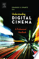 Understanding digital cinema : a professional handbook /