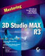 Mastering 3D Studio MAX R3 /