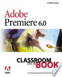 Adobe Premiere 6.0 : classroom in a book /