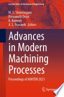 Advances in Modern Machining Processes : Proceedings of AIMTDR 2021 /