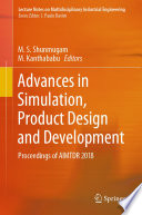 Advances in Simulation, Product Design and Development : Proceedings of AIMTDR 2018 /