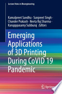 Emerging Applications of 3D Printing During CoVID 19 Pandemic /