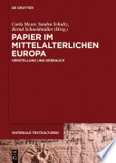 Papier im mittelalterlichen Europa : Herstellung und Gebrauch /