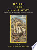 Textiles and the medieval economy : production, trade and consumption of textiles, 8th-16th centuries /