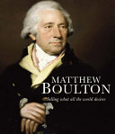 Matthew Boulton : selling what all the world desires /