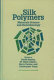 Silk polymers : materials science and biotechnology /