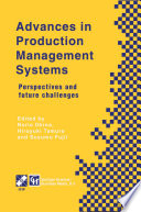 Advances in Production Management Systems : Perspectives and future challenges /