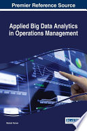Applied big data analytics in operations management /